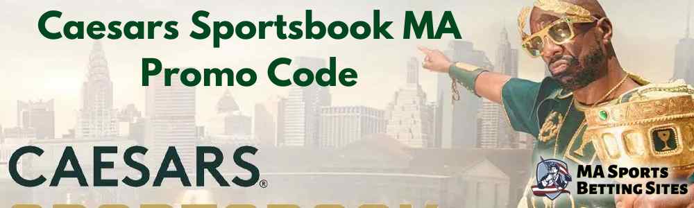 Caesars Sportsbook MA Promo Code